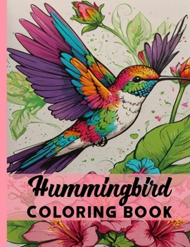 Hummingbird Coloring Book: Beautiful Flowers With Hummingbirds Large Print Coloring Page For Teen and Adults