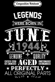 Composition Notebook: Legends Were Born In June 1944 75th Birthday Gift Journal/Notebook Blank Lined Ruled 6x9 100 Pages