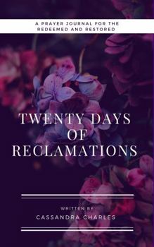 Paperback Twenty Days of Reclamations: A Prayer Journal For the Redeemed & Restored Book