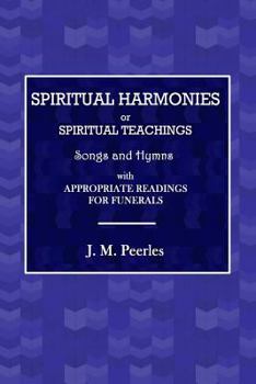 Paperback Spiritual Harmonies or Spiritual Teachings, Songs and Hymns, with Appropriate Readings for Funerals. Book