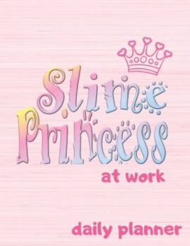 Paperback Slime Princess at Work DAILY PLANNER: Daily/Weekly Organizer Book