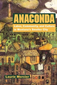 Paperback Anaconda: Labor, Community, and Culture in Montana's Smelter City Book