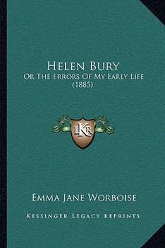 Paperback Helen Bury: Or The Errors Of My Early Life (1885) Book