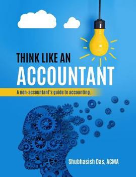 Paperback Think Like an Accountant: A Non-Accountant's Guide to Accounting Book