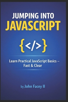 Paperback Jumping into JavaScript: An Introduction to the Fundamentals of Web Development Book
