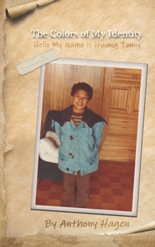 Paperback The Colors of My Identity: Hello My Name is Hwang Tonny Book