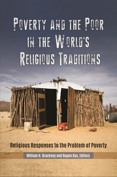 Hardcover Poverty and the Poor in the World's Religious Traditions: Religious Responses to the Problem of Poverty Book