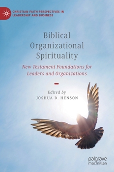 Hardcover Biblical Organizational Spirituality: New Testament Foundations for Leaders and Organizations Book