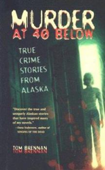 Paperback Murder at 40 Below: True Crime Stories from Alaska Book