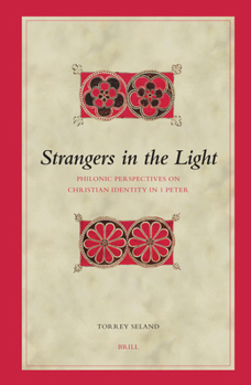 Hardcover Strangers in the Light: Philonic Perspectives on Christian Identity in 1 Peter Book