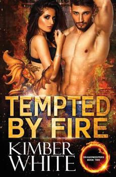 Tempted by Fire - Book #2 of the Dragonkeepers