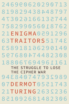 Hardcover The Enigma Traitors: The Struggle to Lose the Cipher War Book