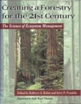 Paperback Creating a Forestry for the 21st Century: The Science of Ecosytem Management Book