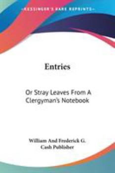 Entries: Or Stray Leaves From A Clergyman's Notebook