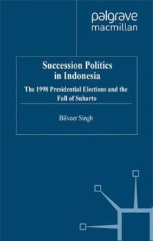 Paperback Succession Politics in Indonesia: The 1998 Presidential Elections and the Fall of Suharto Book