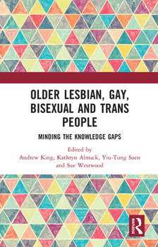 Paperback Older Lesbian, Gay, Bisexual and Trans People: Minding the Knowledge Gaps Book