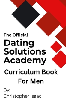 Hardcover The Official Dating Solutions Academy Curriculum Book For Men Book