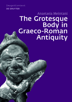 Hardcover The Grotesque Body in Graeco-Roman Antiquity Book