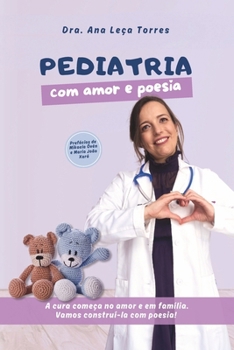 Pediatria, com Amor e Poesia: A cura começa no amor e em família. Vamos construí-la com poesia! (Portuguese Edition)