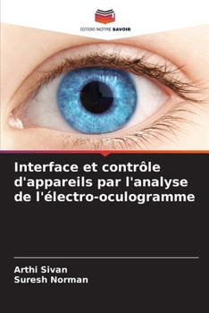 Interface et contrôle d'appareils par l'analyse de l'électro-oculogramme (French Edition)