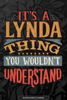 Paperback It's A Lynda Thing You Wouldn't Understand: Lynda Name Planner With Notebook Journal Calendar Personal Goals Password Manager & Much More, Perfect Gif Book