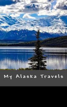 Paperback My Alaska Travels: A 5 x 8 Blank Journal Book