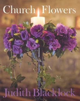 Hardcover Church Flowers: The Essential Guide to Arranging Flowers in Church Book