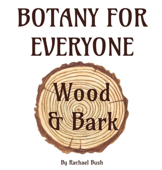 Botany for Everyone: Wood and Bark