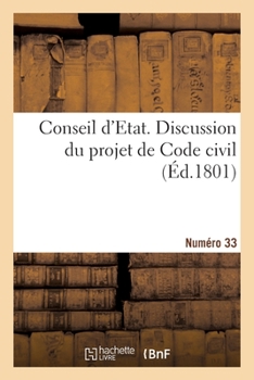 Paperback Conseil d'Etat. Discussion Du Projet de Code Civil. Numéro 33 [French] Book