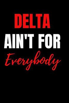 Paperback Delta ain't for everybody: blank lined journal for delta sigma theta sorority Book