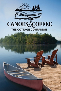 Paperback Canoes & Coffee: Tales and Pastimes for Lazy Lake Days Book