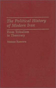 Hardcover The Political History of Modern Iran: From Tribalism to Theocracy Book