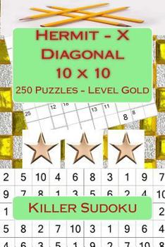 Killer Sudoku - Hermit - X Diagonal 10 X 10 - 250 Puzzles - Level Gold: Perfect Charging for Your Mind
