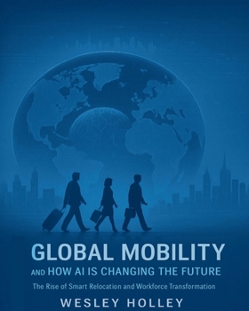Paperback Global Relocation and Mobility - How AI Is Changing the Future Book