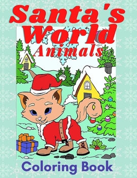 Paperback Santa's Wordl Animals: Coloring Book For Holidays to Kids Ages 8-12 Book