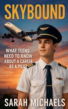 Paperback Skybound: What Teens Need to Know About a Career as a Pilot Book