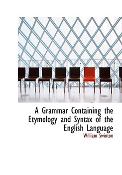 Paperback A Grammar Containing the Etymology and Syntax of the English Language [Large Print] Book