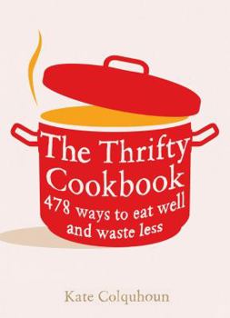 Paperback The Thrifty Cookbook: 476 Ways to Eat Well with Leftovers Book