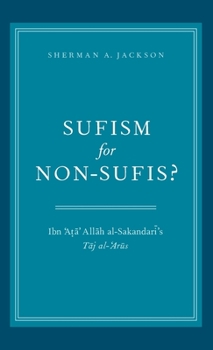 Hardcover Sufism for Non-Sufis?: Ibn 'Ata' Allah Al-Sakandari's Taj Al-'Arus Book