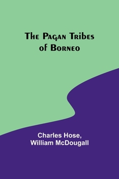 Paperback The Pagan Tribes of Borneo Book