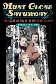 Hardcover Must Close Saturday: The Decline and Fall of the British Musical Flop Book