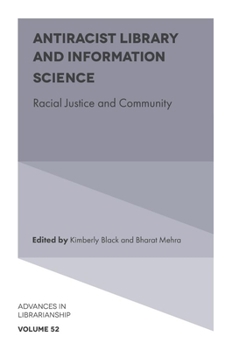 Hardcover Antiracist Library and Information Science: Racial Justice and Community Book