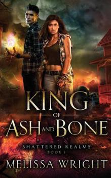 King of Ash and Bone - Book #1 of the Shattered Realms