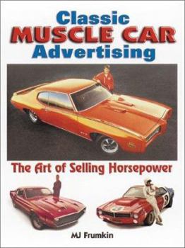 Paperback Classic Muscle Car Advertising: The Art of Selling Horsepower Book