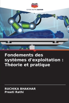 Fondements des systèmes d'exploitation: Théorie et pratique (French Edition)