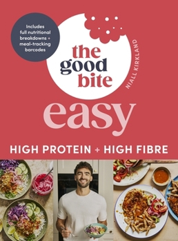 Hardcover The Good Bite Easy: High Protein, High Fibre, Delicious Meals Book