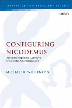 Hardcover Configuring Nicodemus: An Interdisciplinary Approach to Complex Characterization Book