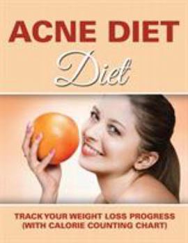 Paperback Acne Diet: Track Your Weight Loss Progress (with Calorie Counting Chart) Book
