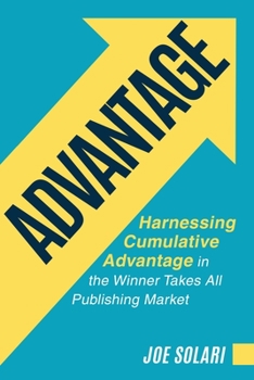 Advantage: Harnessing Cumulative Advantage in the Winner-Takes-All Publishing Market