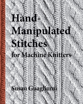 Paperback Hand-Manipulated Stitches for Machine Knitters Book